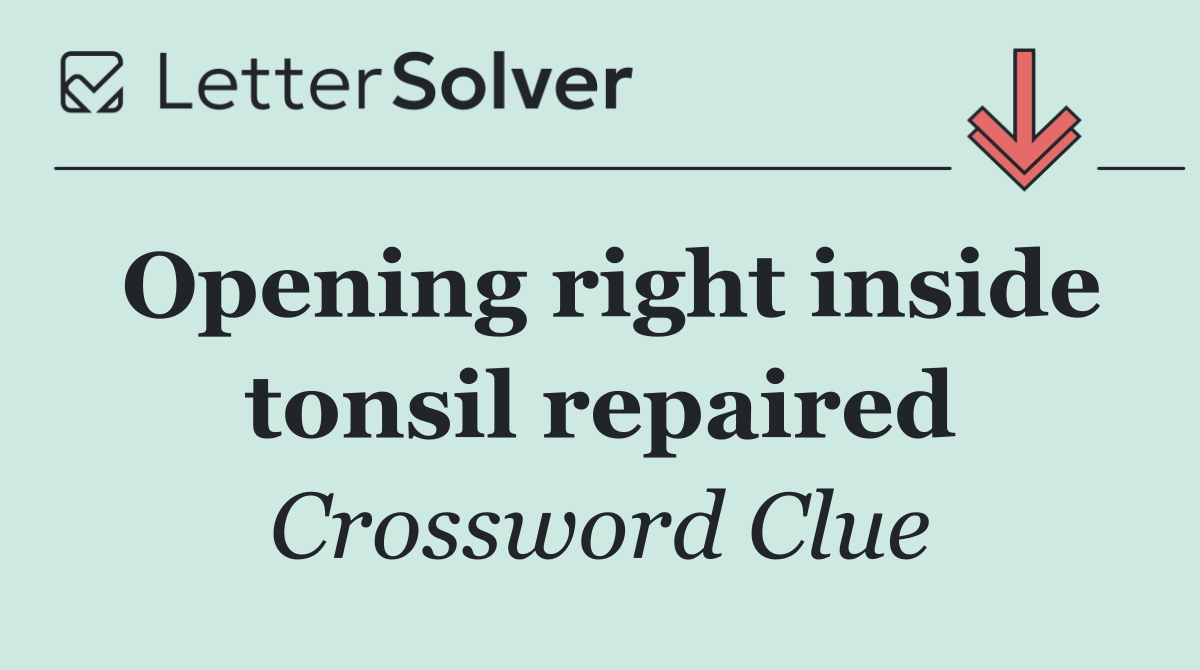 Opening right inside tonsil repaired