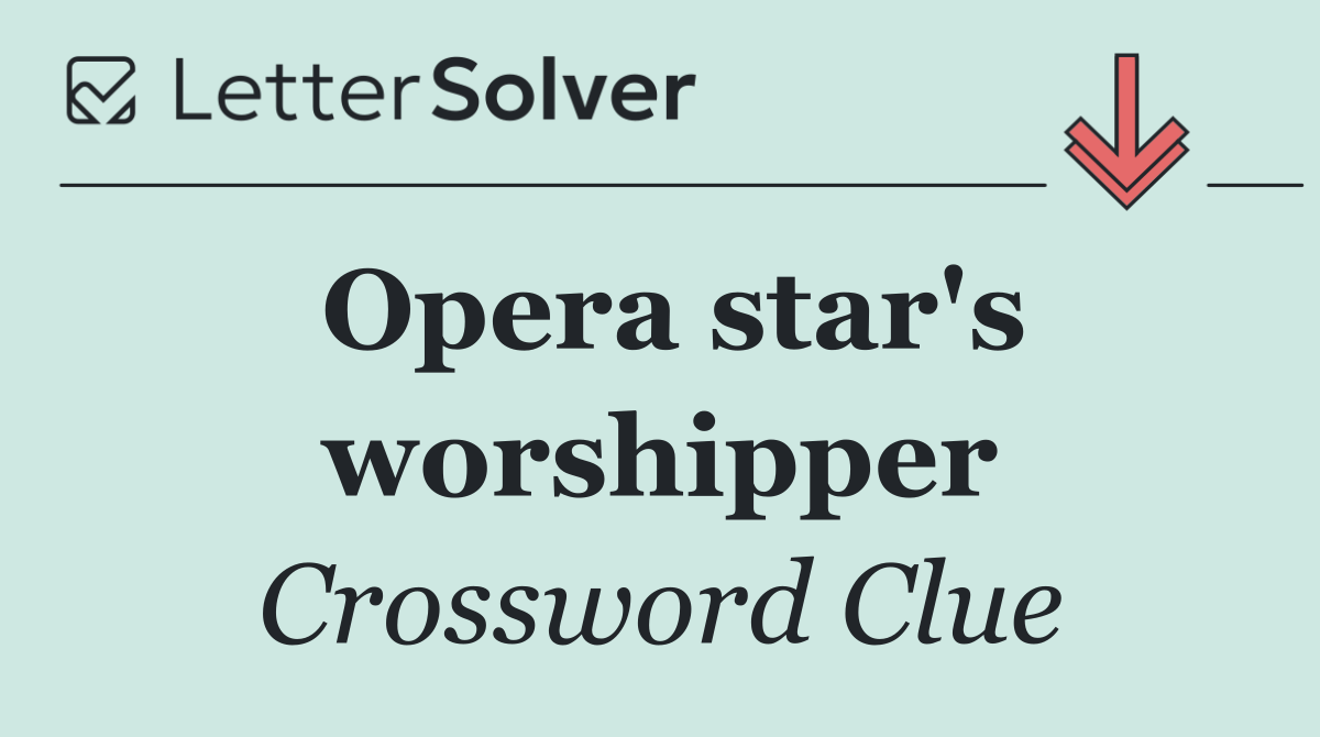 Opera star's worshipper