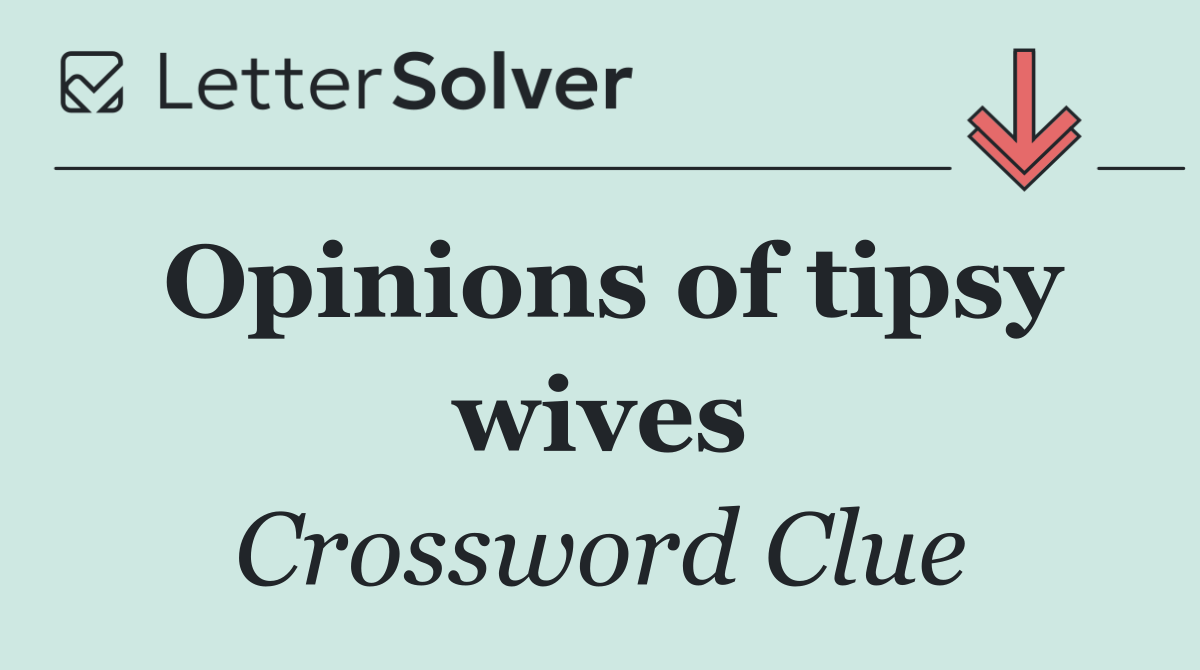 Opinions of tipsy wives