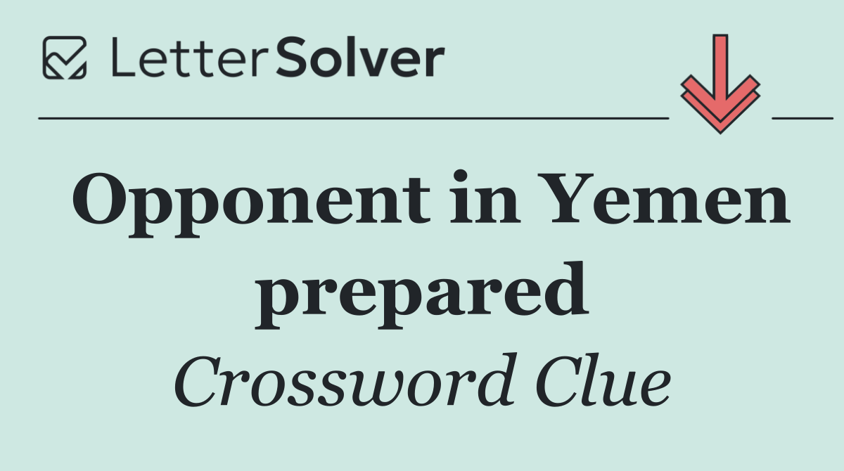 Opponent in Yemen prepared