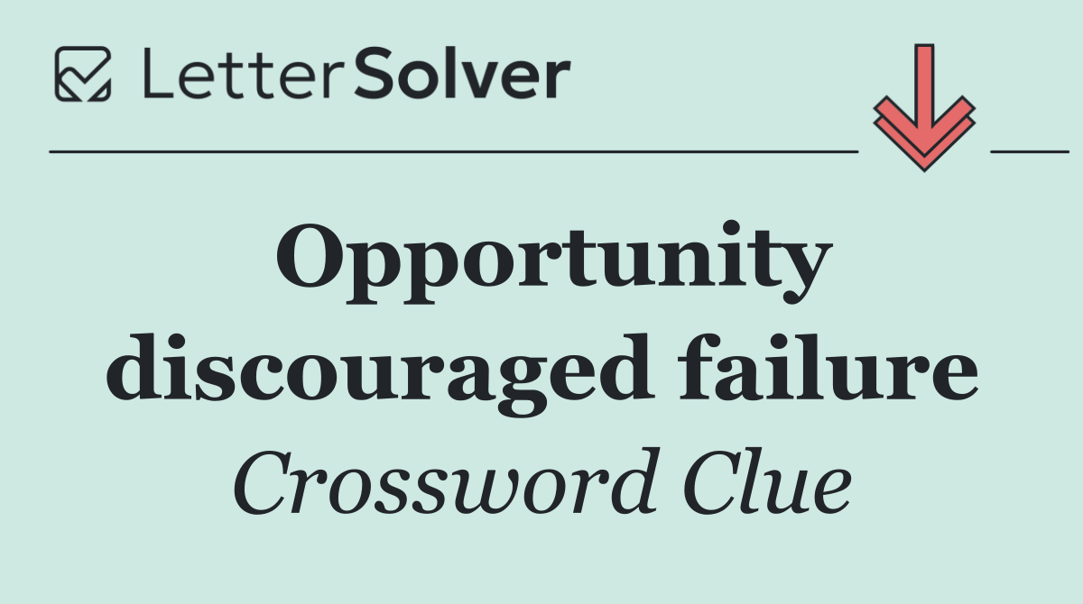 Opportunity discouraged failure
