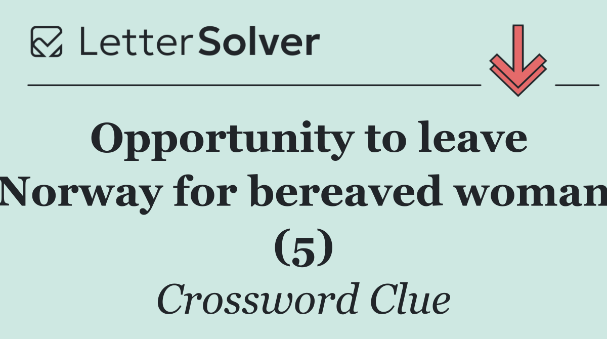 Opportunity to leave Norway for bereaved woman (5)