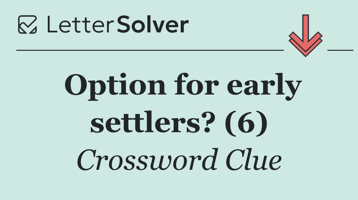 Option for early settlers? (6)