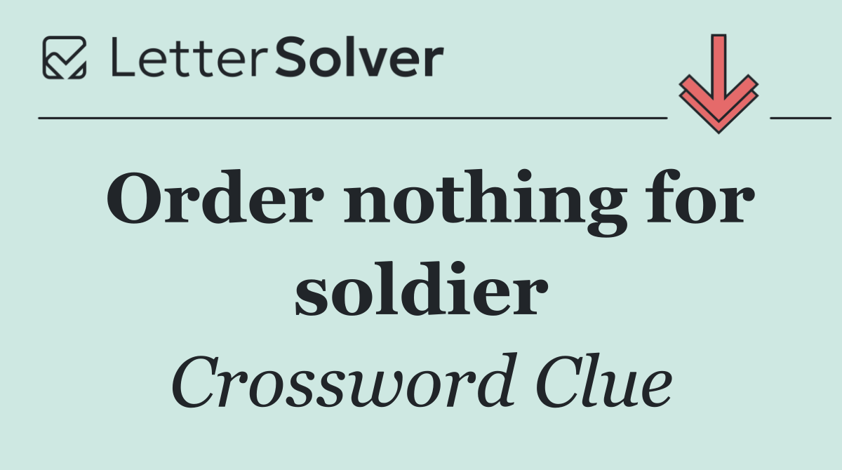 Order nothing for soldier