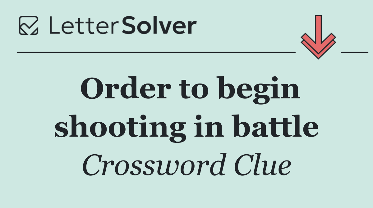 Order to begin shooting in battle