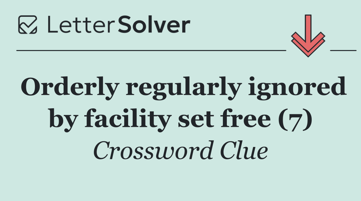 Orderly regularly ignored by facility set free (7)