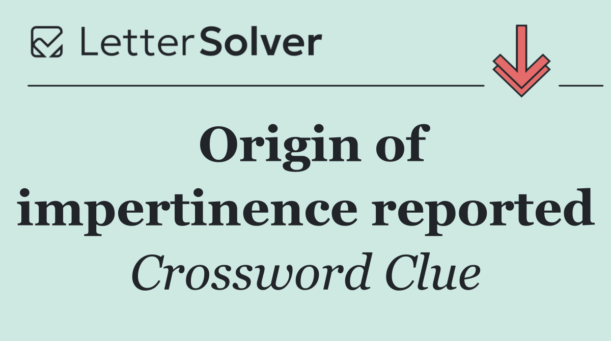 Origin of impertinence reported