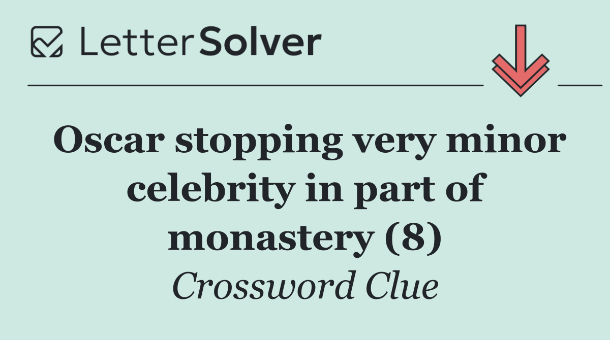 Oscar stopping very minor celebrity in part of monastery (8)