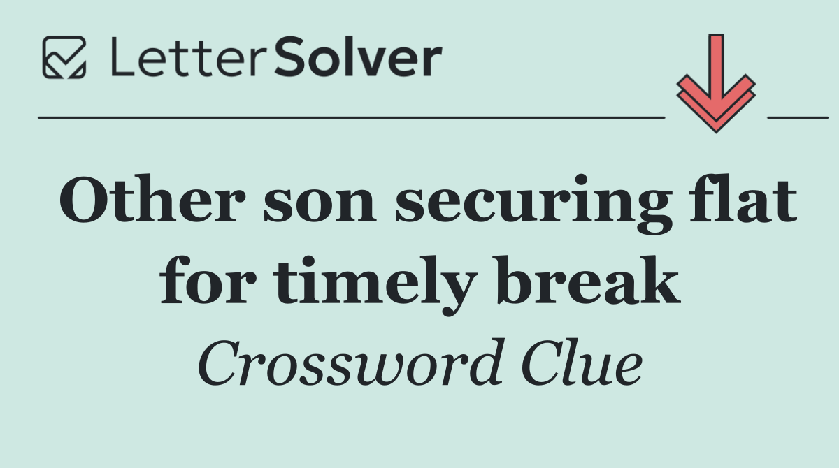 Other son securing flat for timely break