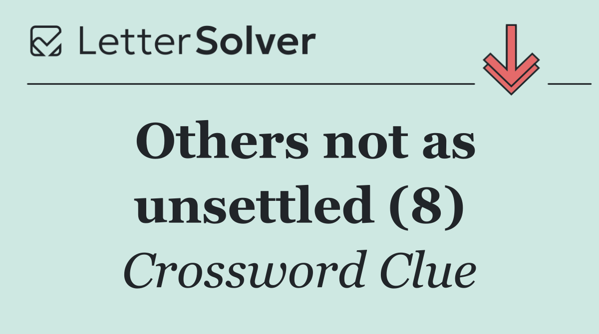 Others not as unsettled (8)