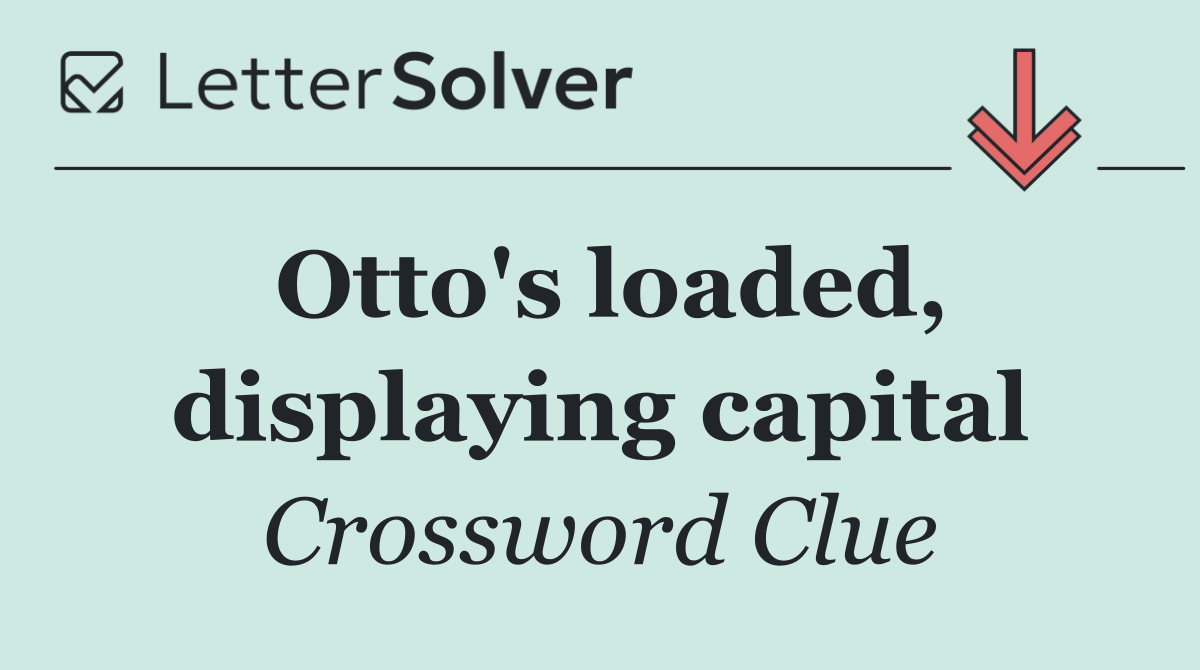 Otto's loaded, displaying capital