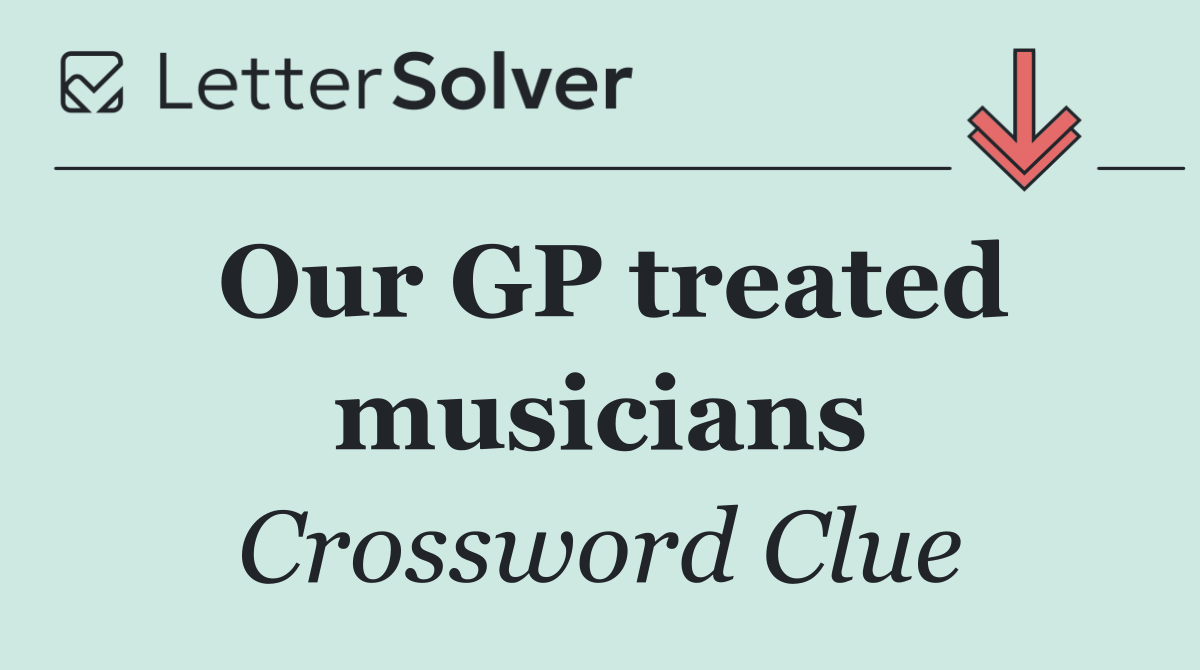Our GP treated musicians