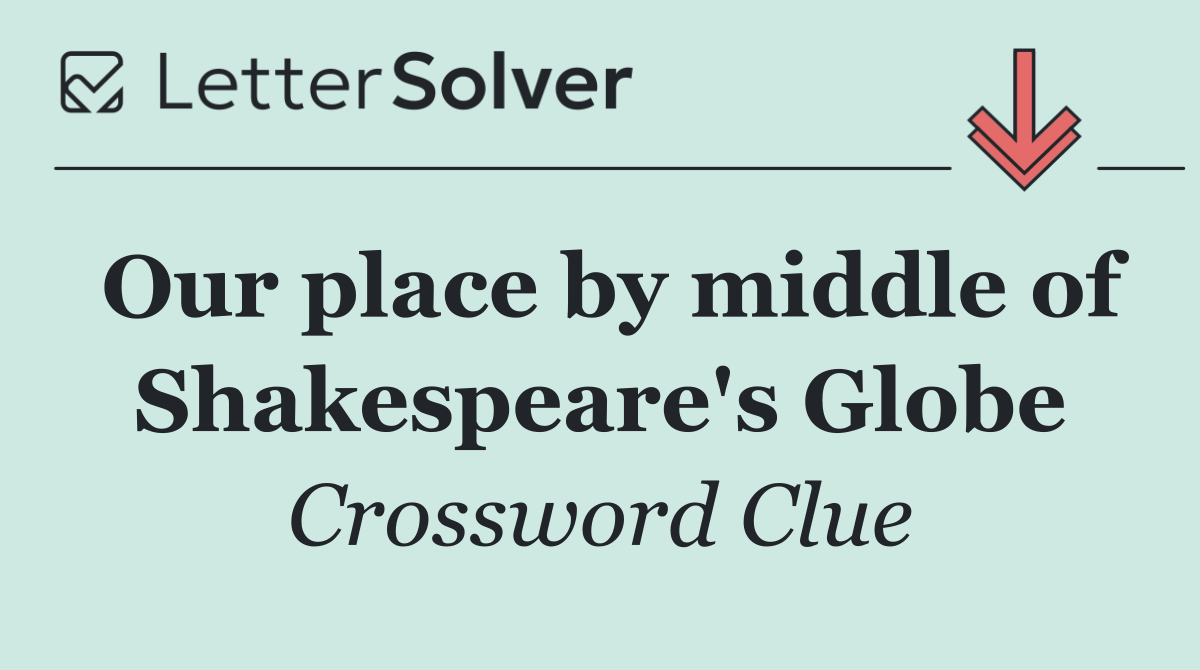 Our place by middle of Shakespeare's Globe