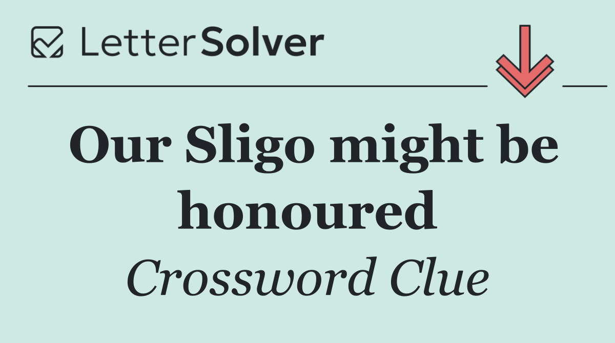 Our Sligo might be honoured