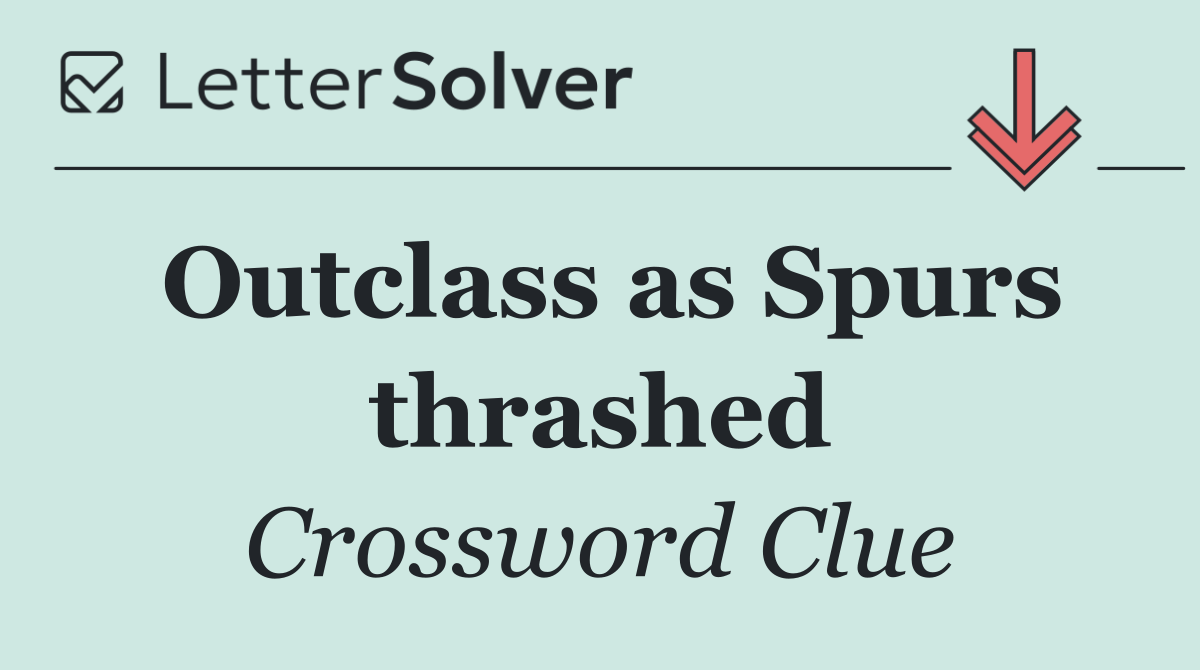 Outclass as Spurs thrashed