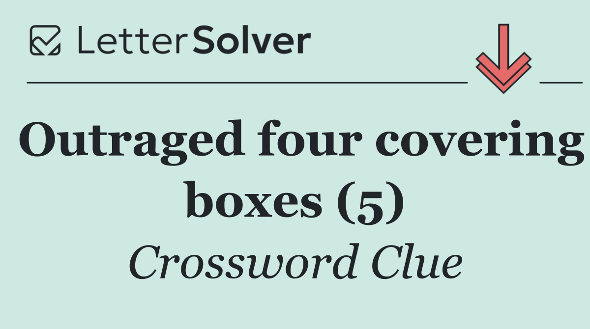 Outraged four covering boxes (5)