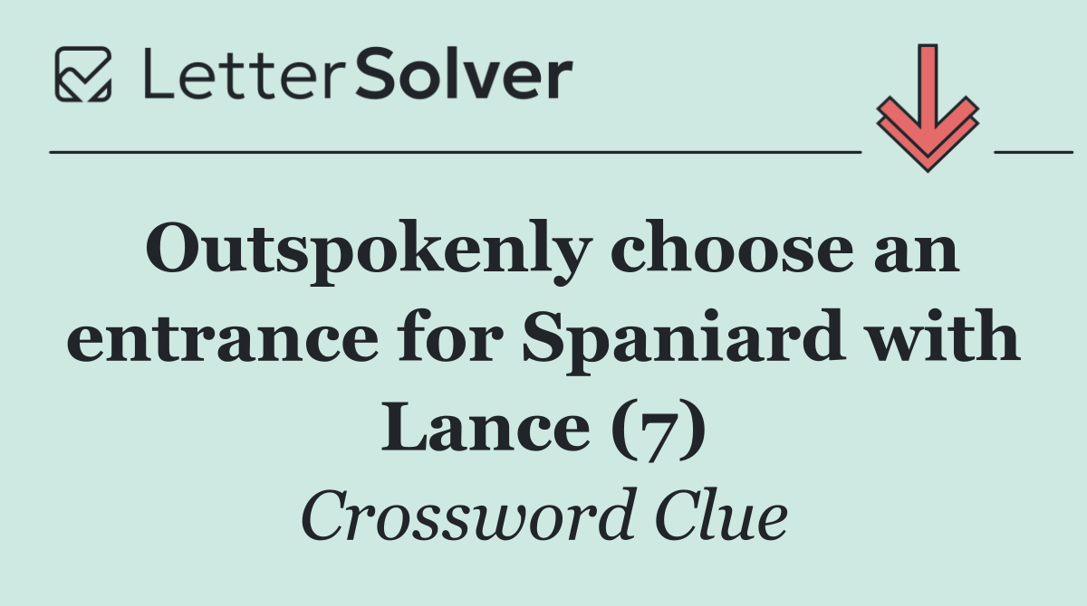 Outspokenly choose an entrance for Spaniard with Lance (7)
