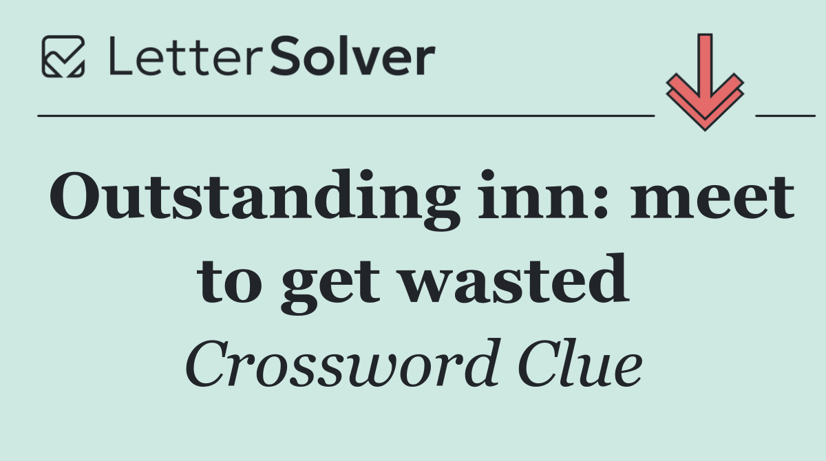 Outstanding inn: meet to get wasted