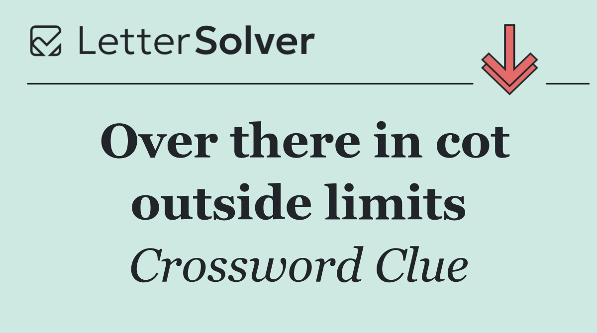 Over there in cot outside limits
