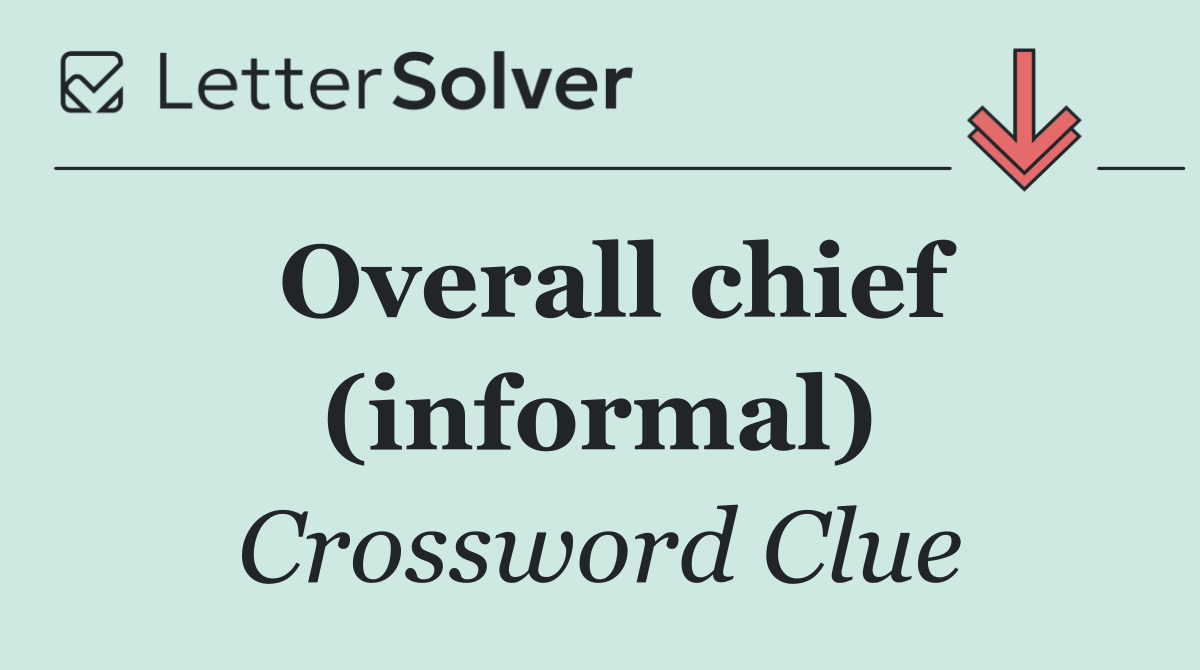 Overall chief (informal)