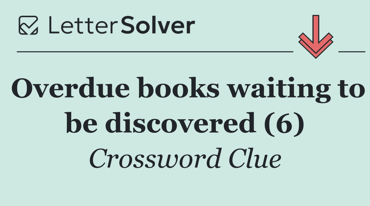 Overdue books waiting to be discovered (6)