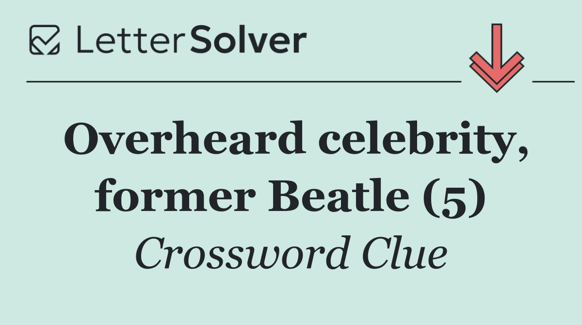 Overheard celebrity, former Beatle (5)