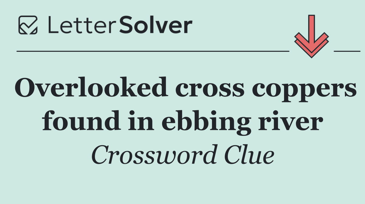 Overlooked cross coppers found in ebbing river