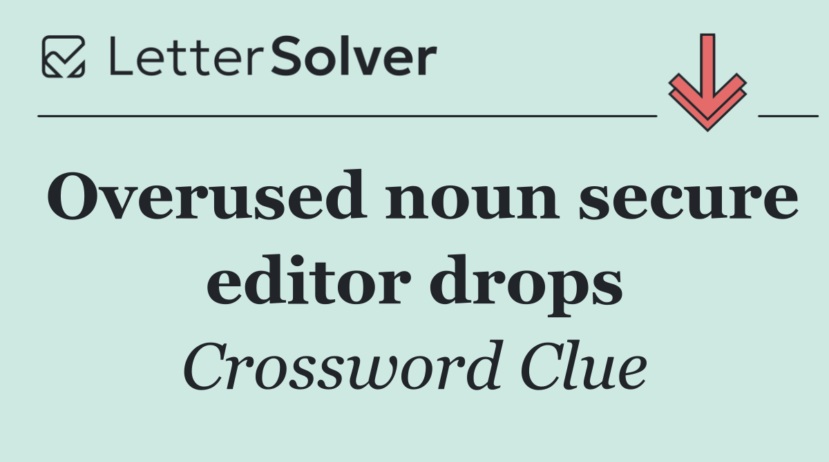 Overused noun secure editor drops