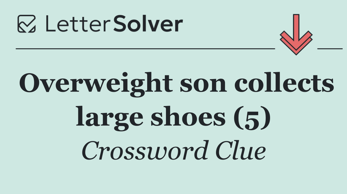 Overweight son collects large shoes (5)