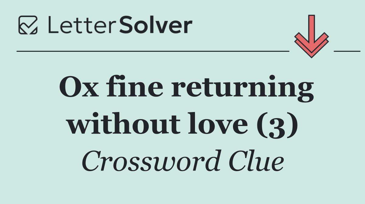 Ox fine returning without love (3)