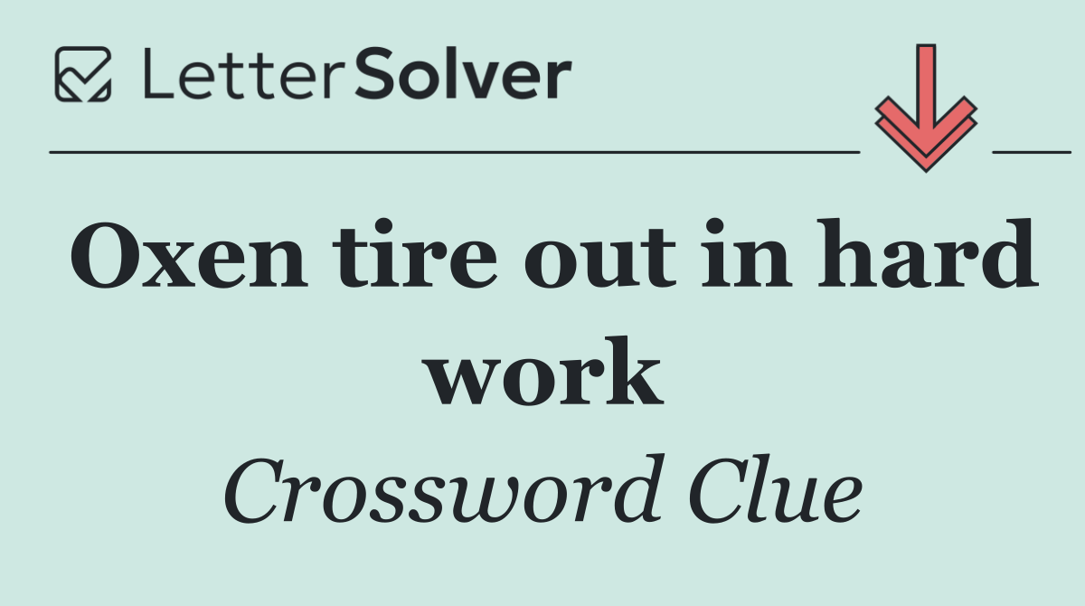 Oxen tire out in hard work