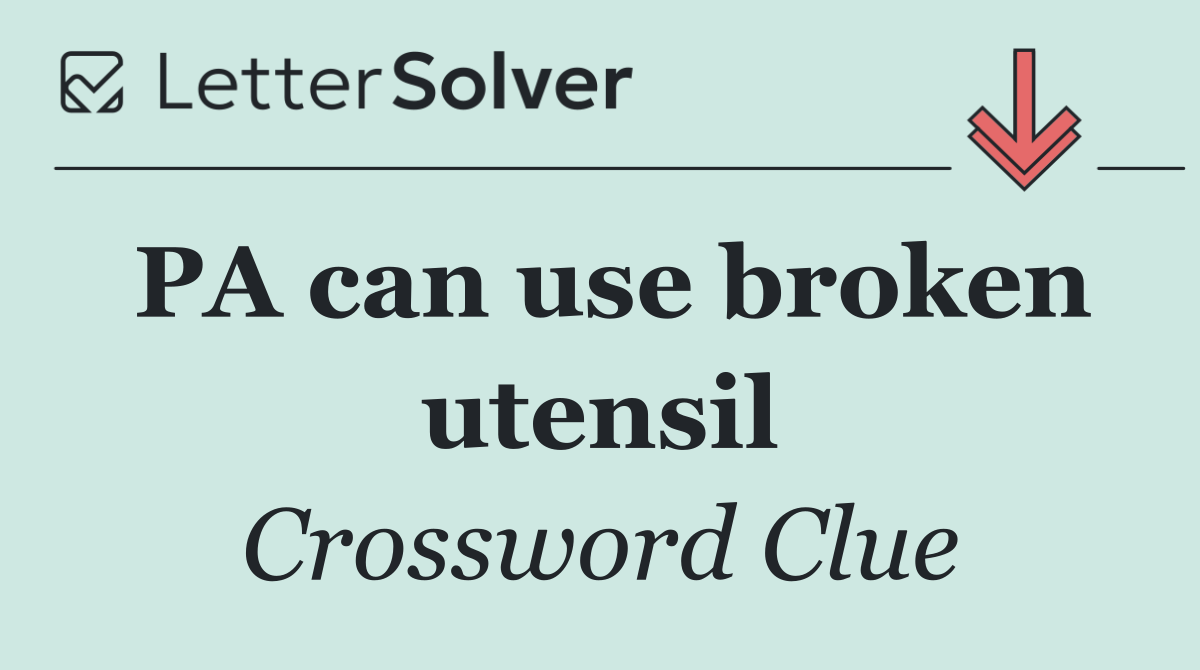 PA can use broken utensil