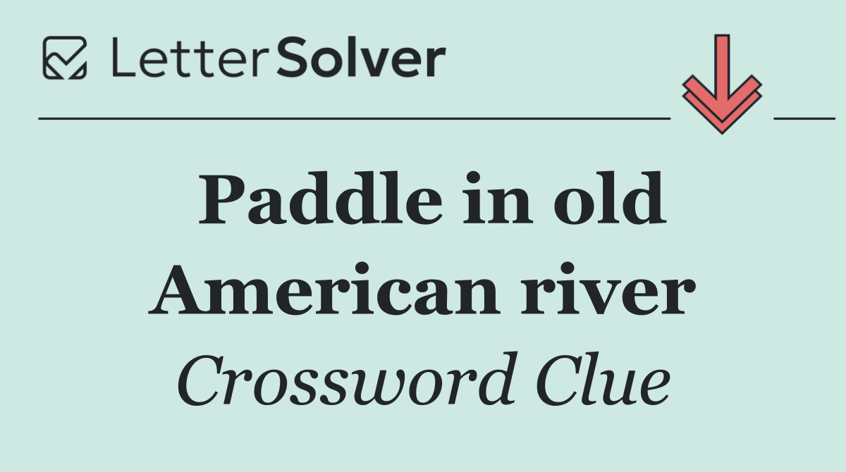 Paddle in old American river