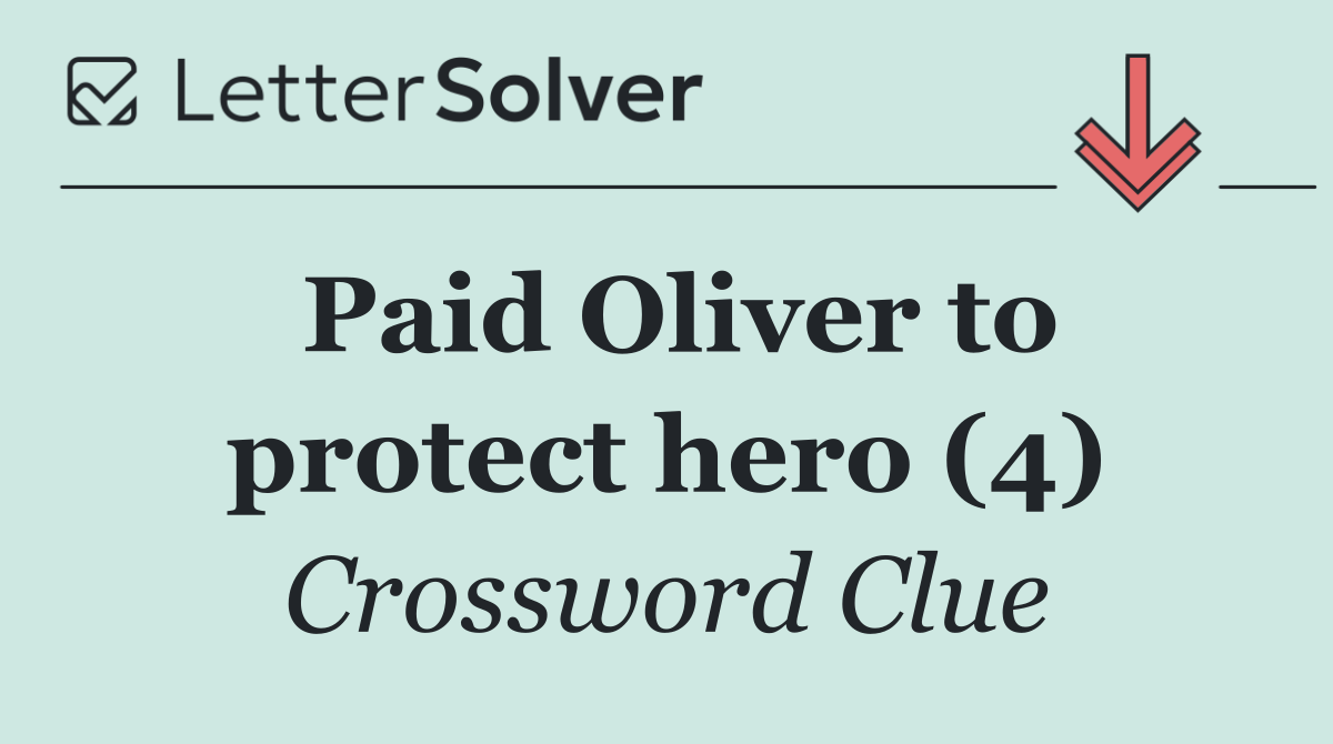 Paid Oliver to protect hero (4)