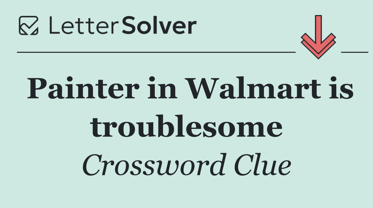 Painter in Walmart is troublesome