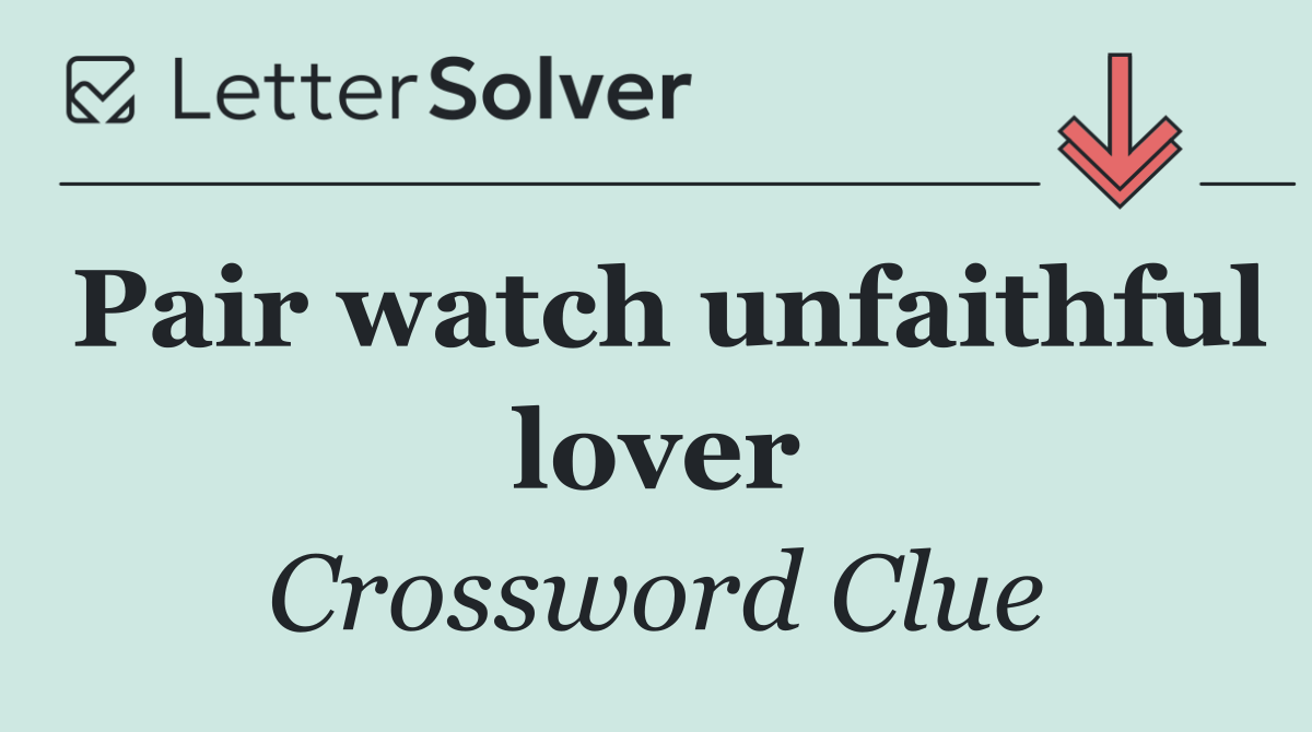 Pair watch unfaithful lover