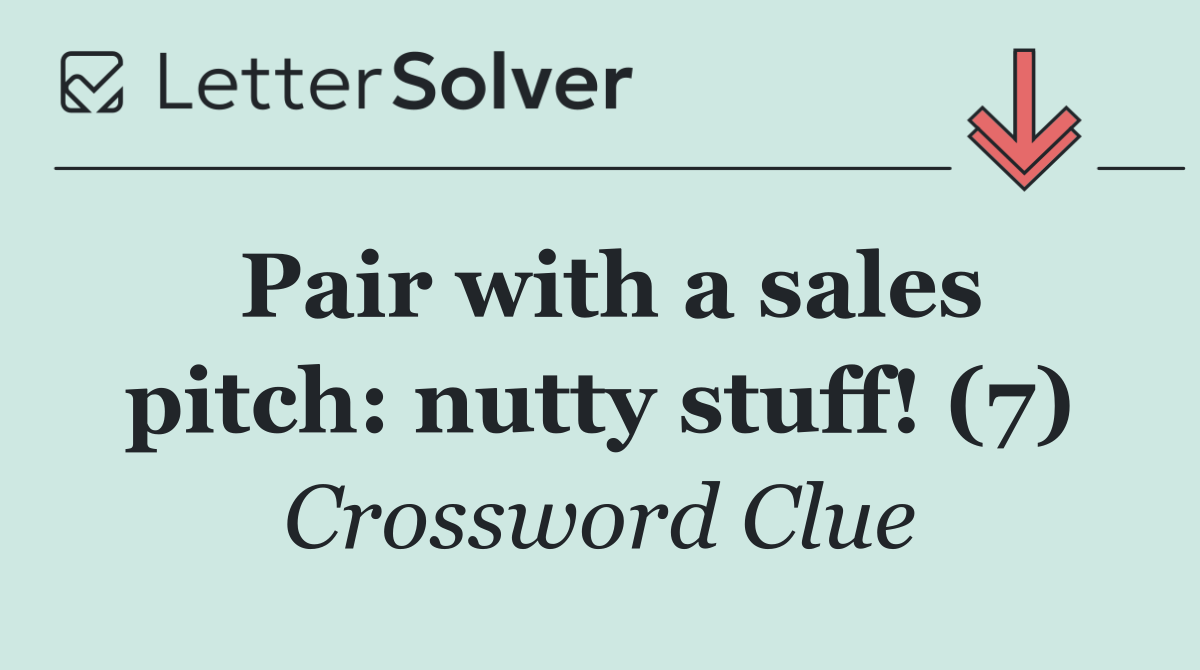 Pair with a sales pitch: nutty stuff! (7)