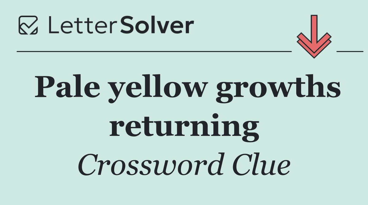 Pale yellow growths returning