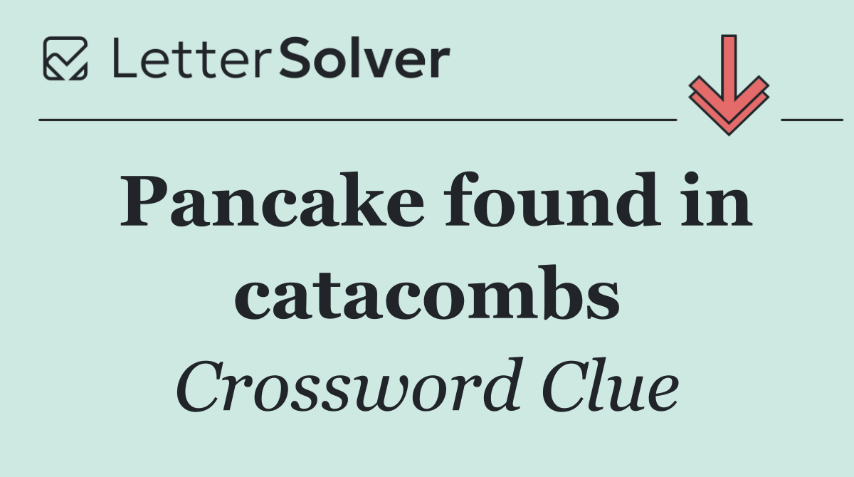 Pancake found in catacombs