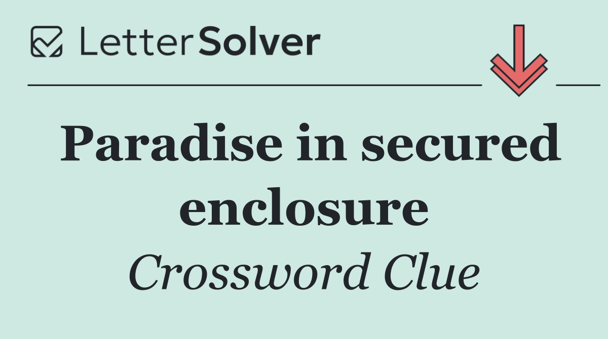 Paradise in secured enclosure