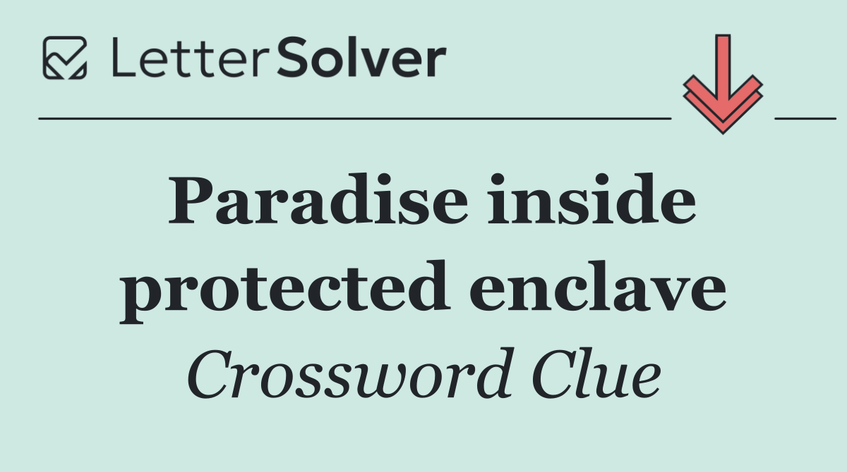Paradise inside protected enclave