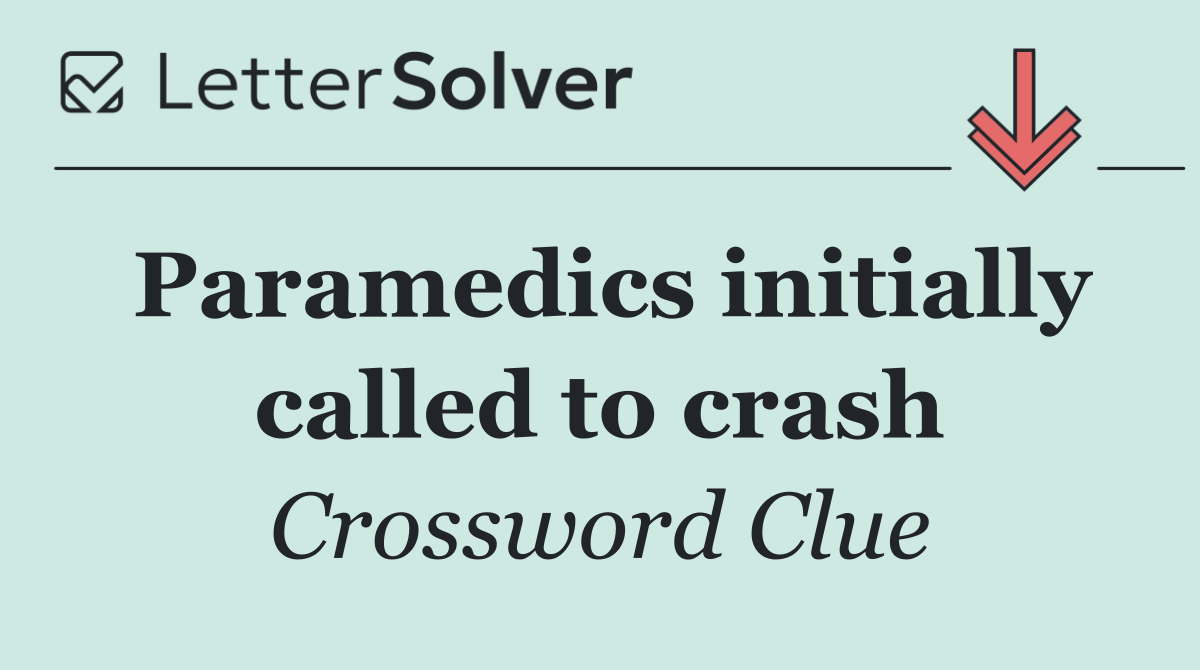 Paramedics initially called to crash