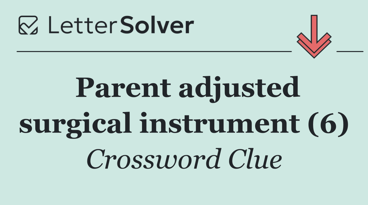Parent adjusted surgical instrument (6)