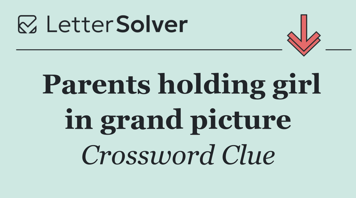 Parents holding girl in grand picture
