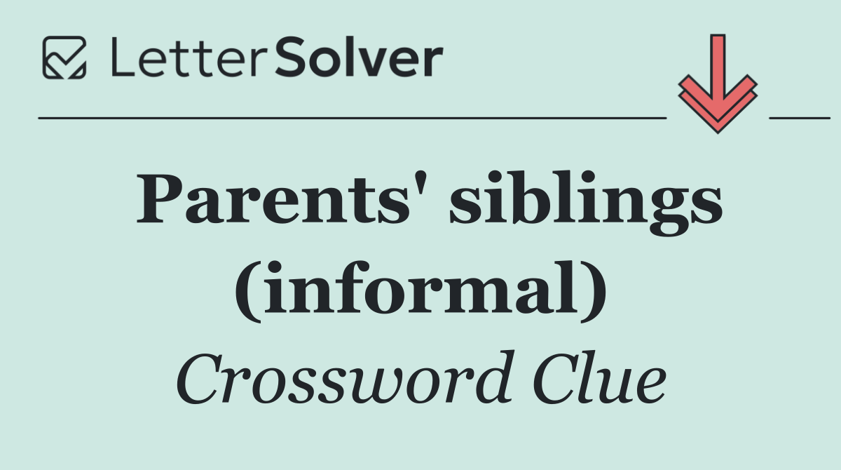 Parents' siblings (informal)