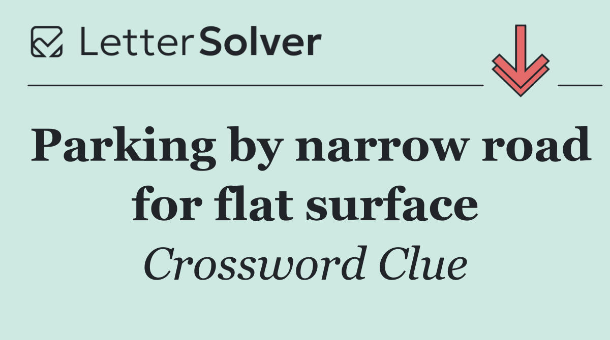 Parking by narrow road for flat surface