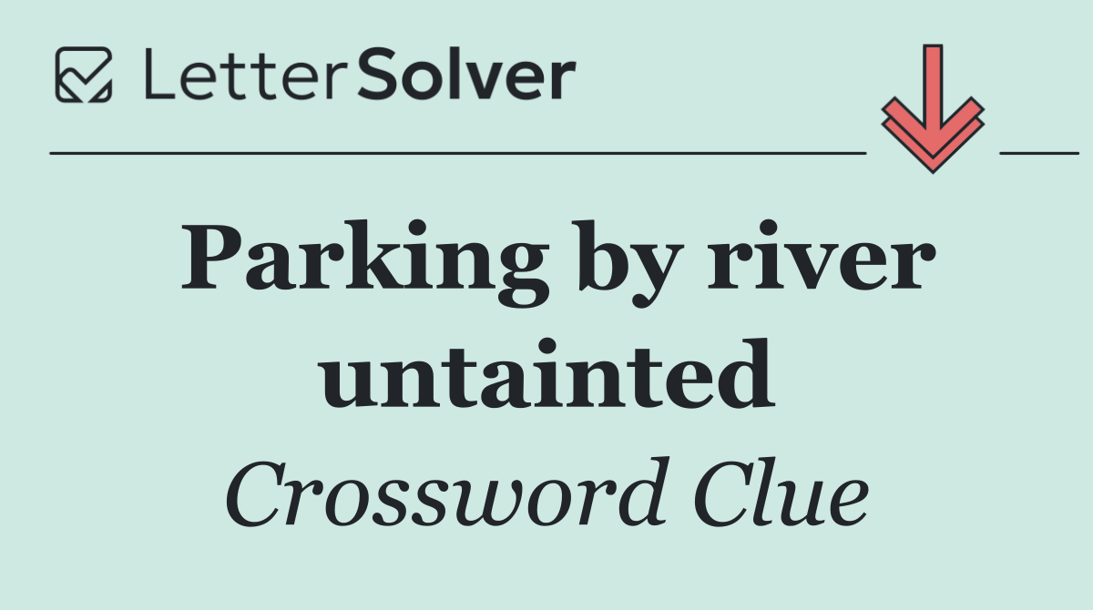 Parking by river untainted