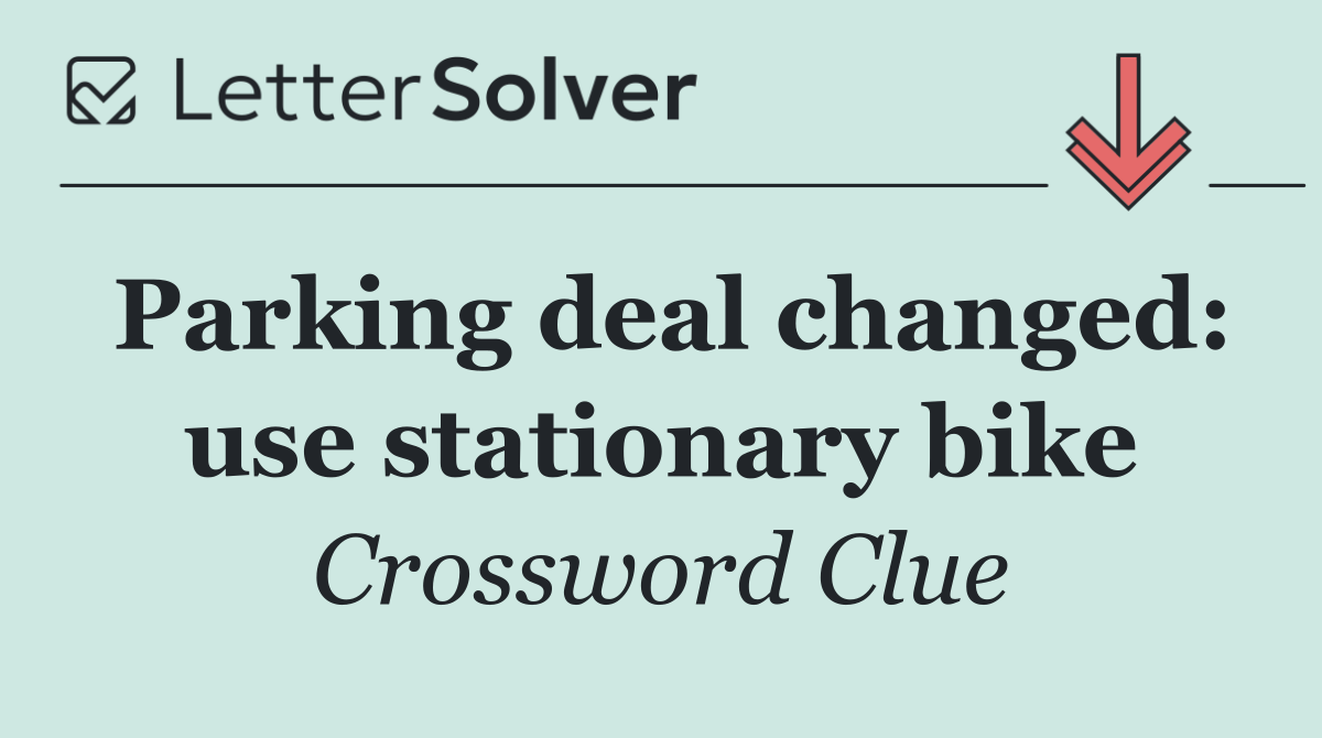 Parking deal changed: use stationary bike