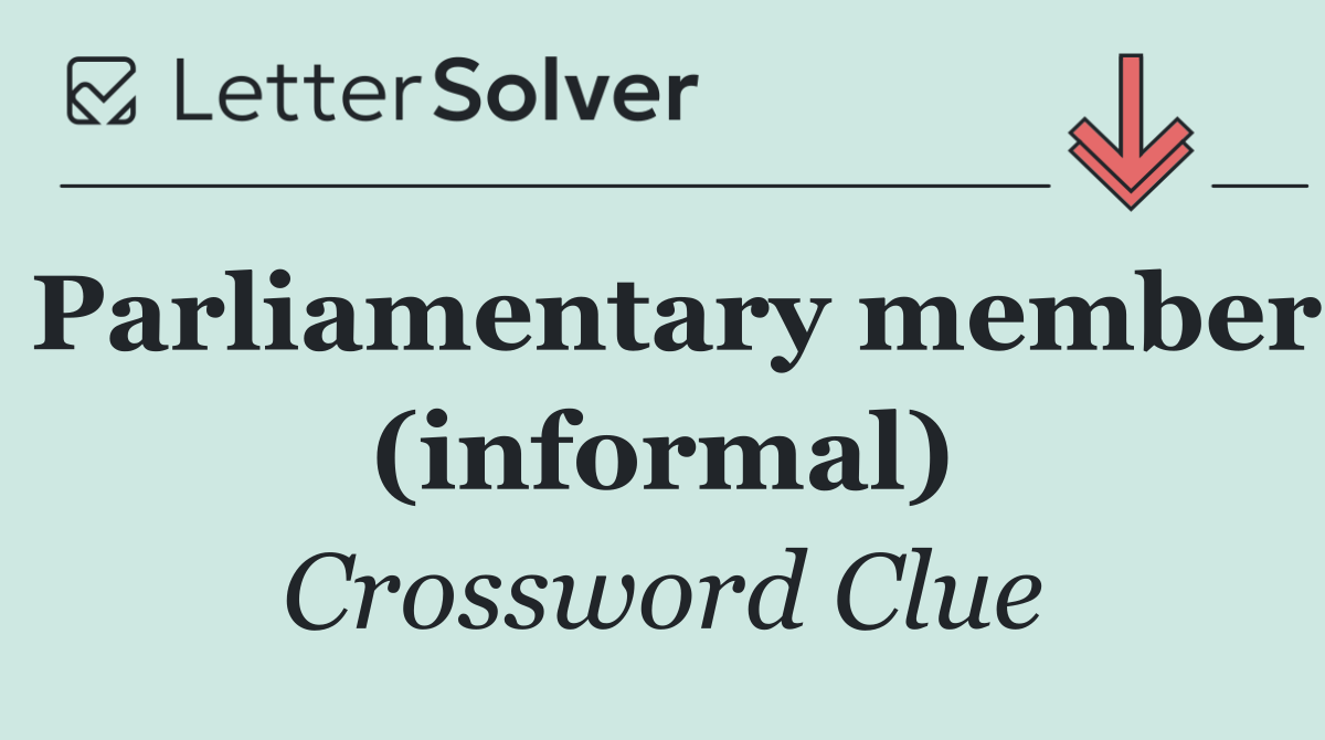 Parliamentary member (informal)