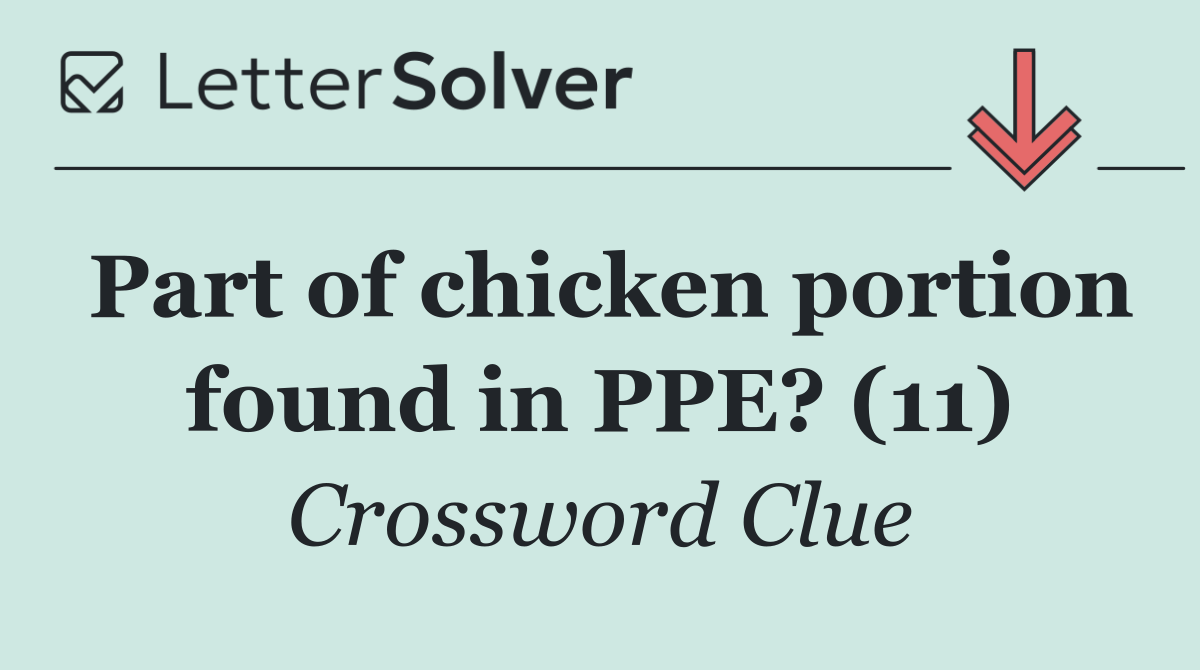 Part of chicken portion found in PPE? (11)